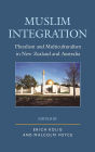 Muslim Integration: Pluralism and Multiculturalism in New Zealand and Australia