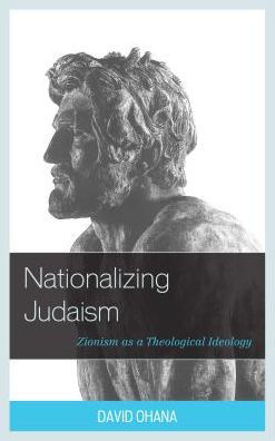 Nationalizing Judaism: Zionism as a Theological Ideology