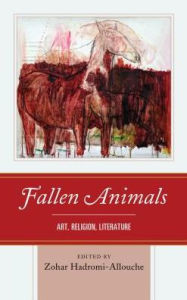 Title: Fallen Animals: Art, Religion, Literature, Author: Zohar Hadromi-Allouche