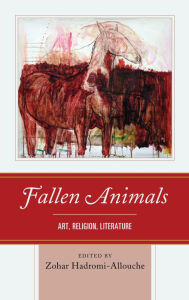 Title: Fallen Animals: Art, Religion, Literature, Author: Zohar Hadromi-Allouche