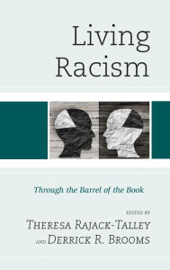 Title: Living Racism: Through the Barrel of the Book, Author: Theresa Rajack-Talley