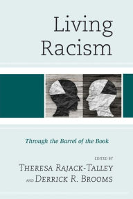 Title: Living Racism: Through the Barrel of the Book, Author: Theresa Rajack-Talley