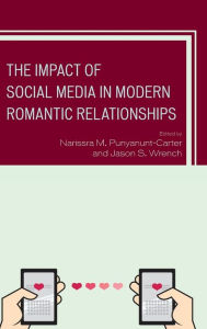 Title: The Impact of Social Media in Modern Romantic Relationships, Author: Narissra M. Punyanunt-Carter