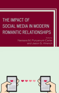 Title: The Impact of Social Media in Modern Romantic Relationships, Author: Narissra M. Punyanunt-Carter