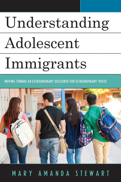 Understanding Adolescent Immigrants: Moving toward an Extraordinary Discourse for Extraordinary Youth