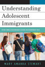 Understanding Adolescent Immigrants: Moving toward an Extraordinary Discourse for Extraordinary Youth