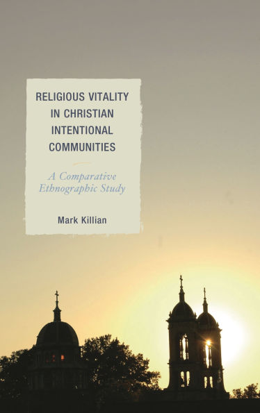 Religious Vitality Christian Intentional Communities: A Comparative Ethnographic Study