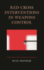 Red Cross Interventions in Weapons Control