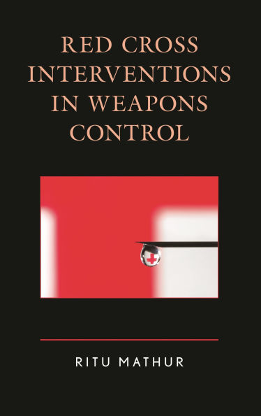 Red Cross Interventions in Weapons Control
