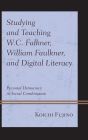 Studying and Teaching W.C. Falkner, William Faulkner, and Digital Literacy: Personal Democracy in Social Combination