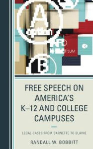 Title: Free Speech on America's K-12 and College Campuses: Legal Cases from Barnette to Blaine, Author: Randy Bobbitt