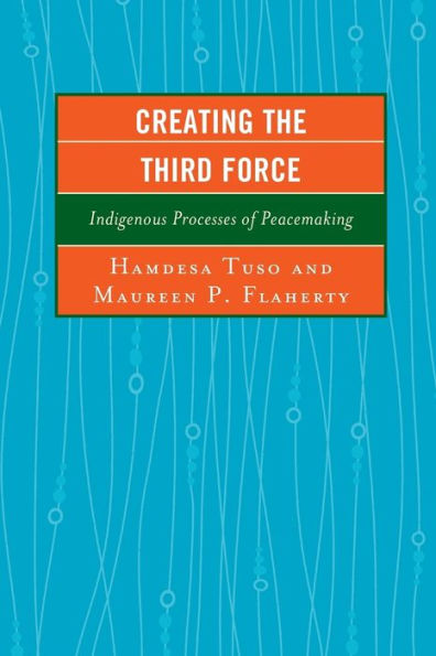 Creating the Third Force: Indigenous Processes of Peacemaking