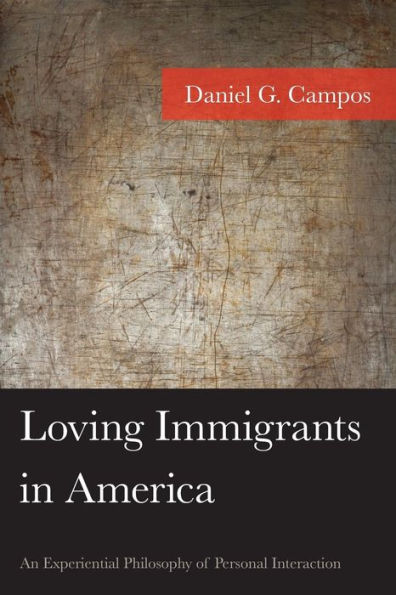 Loving Immigrants America: An Experiential Philosophy of Personal Interaction