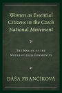 Women as Essential Citizens in the Czech National Movement: The Making of the Modern Czech Community