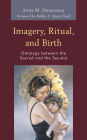 Imagery, Ritual, and Birth: Ontology between the Sacred and the Secular