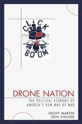 Drone Nation: The Political Economy of America's New Way War