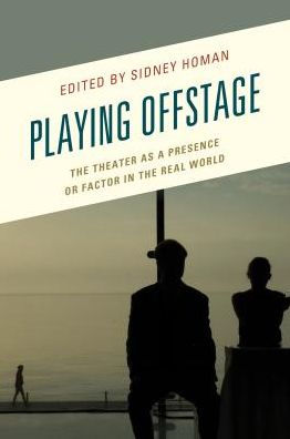 Playing Offstage: the Theater as a Presence or Factor Real World