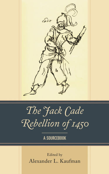The Jack Cade Rebellion of 1450: A Sourcebook