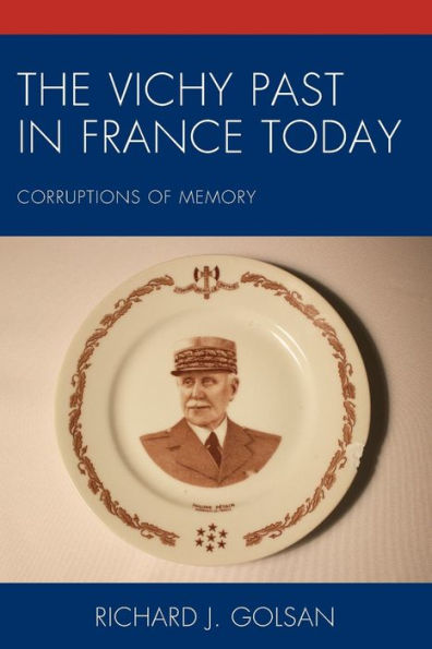 The Vichy Past France Today: Corruptions of Memory