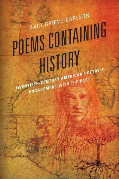 Poems Containing History: Twentieth-Century American Poetry's Engagement with the Past