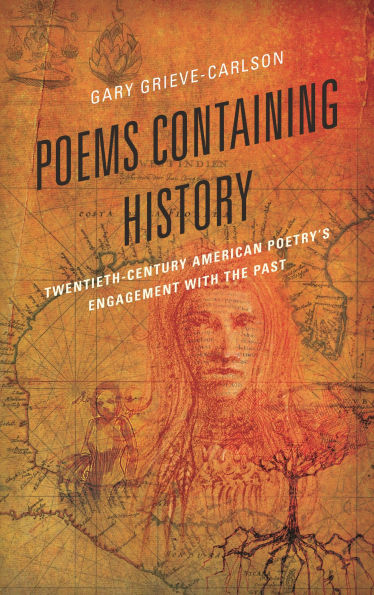 Poems Containing History: Twentieth-Century American Poetry's Engagement with the Past