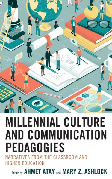 Millennial Culture and Communication Pedagogies: Narratives from the Classroom Higher Education
