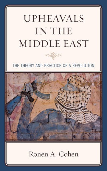 Upheavals The Middle East: Theory and Practice of a Revolution