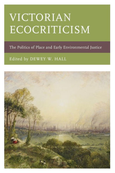 Victorian Ecocriticism: The Politics of Place and Early Environmental Justice