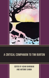 Title: A Critical Companion to Tim Burton, Author: Adam Barkman