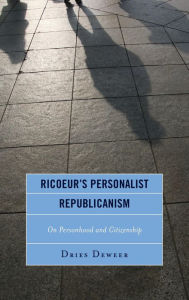 Title: Ricoeur's Personalist Republicanism: Personhood and Citizenship, Author: Suranjan Ray