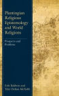 Plantingian Religious Epistemology and World Religions: Prospects and Problems