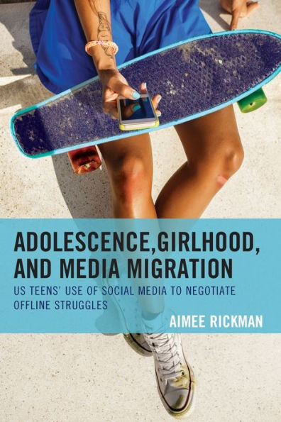 Adolescence, Girlhood, and Media Migration: US Teens' Use of Social to Negotiate Offline Struggles