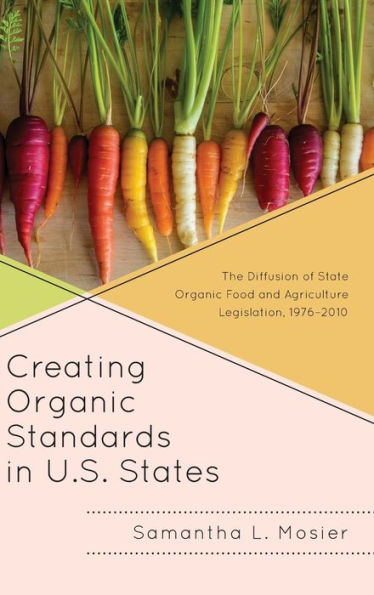 Creating Organic Standards U.S. States: The Diffusion of State Food and Agriculture Legislation, 1976-2010