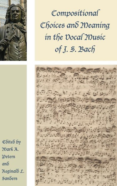 Compositional Choices and Meaning in the Vocal Music of J. S. Bach