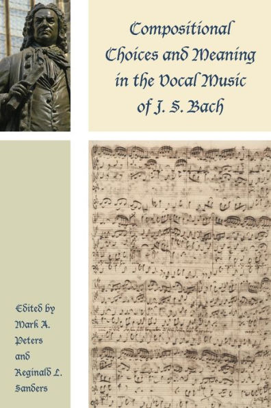 Compositional Choices and Meaning the Vocal Music of J. S. Bach