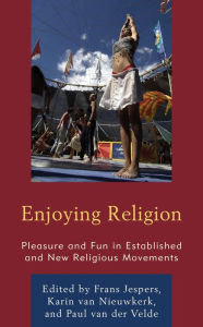 Title: Enjoying Religion: Pleasure and Fun in Established and New Religious Movements, Author: Frans Jespers