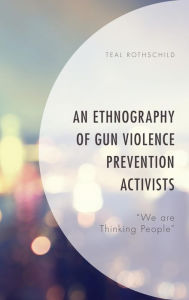 Title: An Ethnography of Gun Violence Prevention Activists: 