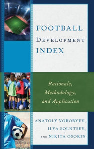 Title: Football Development Index: Rationale, Methodology, and Application, Author: Anatoly Vorobyev