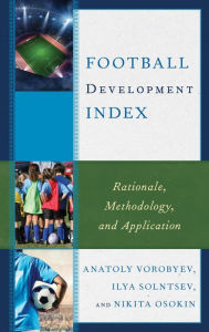 Title: Football Development Index: Rationale, Methodology, and Application, Author: Anatoly Vorobyev