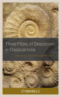 Three Pillars of Skepticism in Classical India: Nagarjuna, Jayarasi, and Sri Harsa