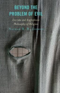 Title: Beyond the Problem of Evil: Derrida and Anglophone Philosophy of Religion, Author: Nathan  R. B. Loewen