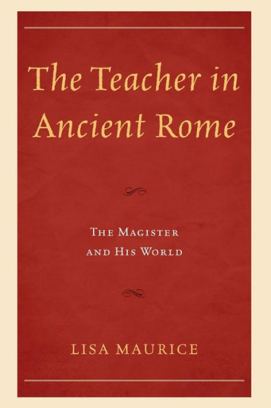 The Teacher Ancient Rome: Magister and His World