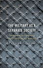 The Military as a Separate Society: Consequences for Discipline in the United States and Australia