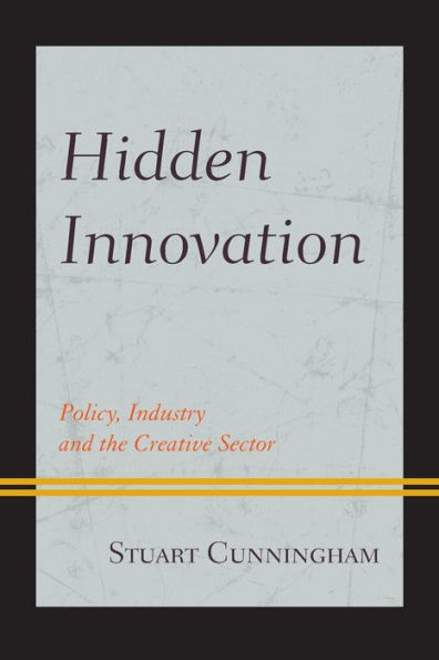 Hidden Innovation: Policy, Industry and the Creative Sector