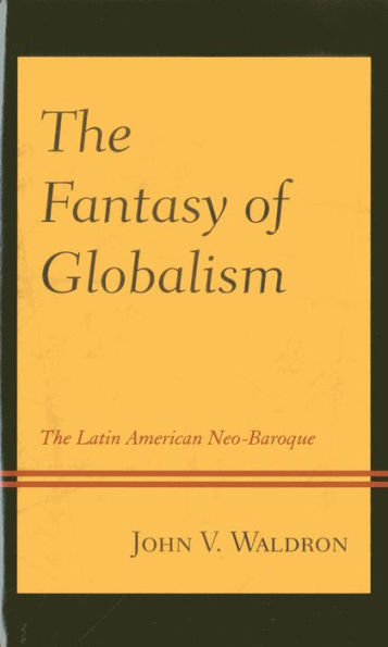 The Fantasy of Globalism: Latin American Neo-Baroque