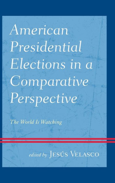 American Presidential Elections a Comparative Perspective: The World Is Watching