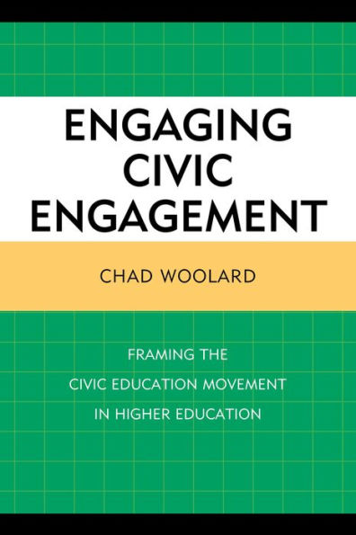 Engaging Civic Engagement: Framing the Civic Education Movement in Higher Education