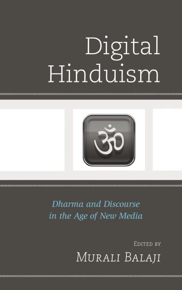 Digital Hinduism: Dharma and Discourse in the Age of New Media