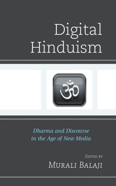 Digital Hinduism: Dharma and Discourse in the Age of New Media