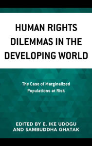 Title: Human Rights Dilemmas in the Developing World: The Case of Marginalized Populations at Risk, Author: E. Ike Udogu